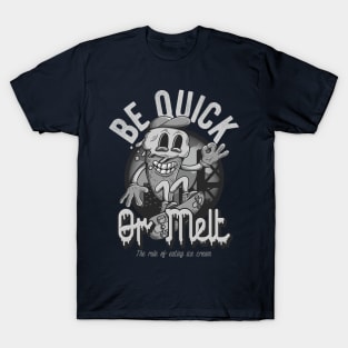 Be Quick or Melt T-Shirt